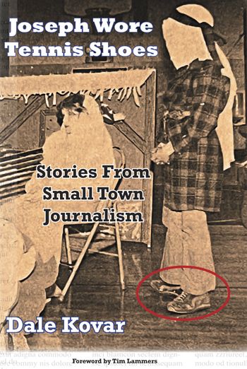 Titled Joseph Wore Tennis Shoes: Stories From Small Town Journalism, the book follows Kovar’s career path at Minnesota weekly newspapers, most of which was spent in the Winsted area just west of the Twin Cities.